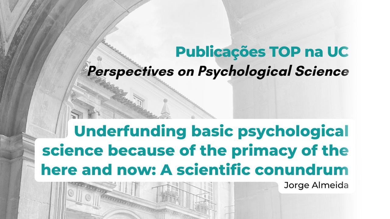 Underfunding basic psychological science because of the primacy of the here and now: A scientific conundrum