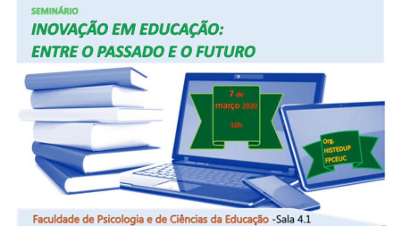 SEMINÁRIO INOVAÇÃO EM EDUCAÇÃO: ENTRE O PASSADO E O FUTURO