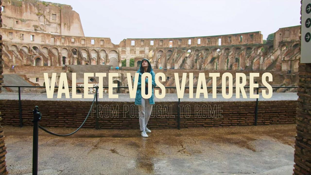  Valete Vos Viatores: from Portugal to Rome