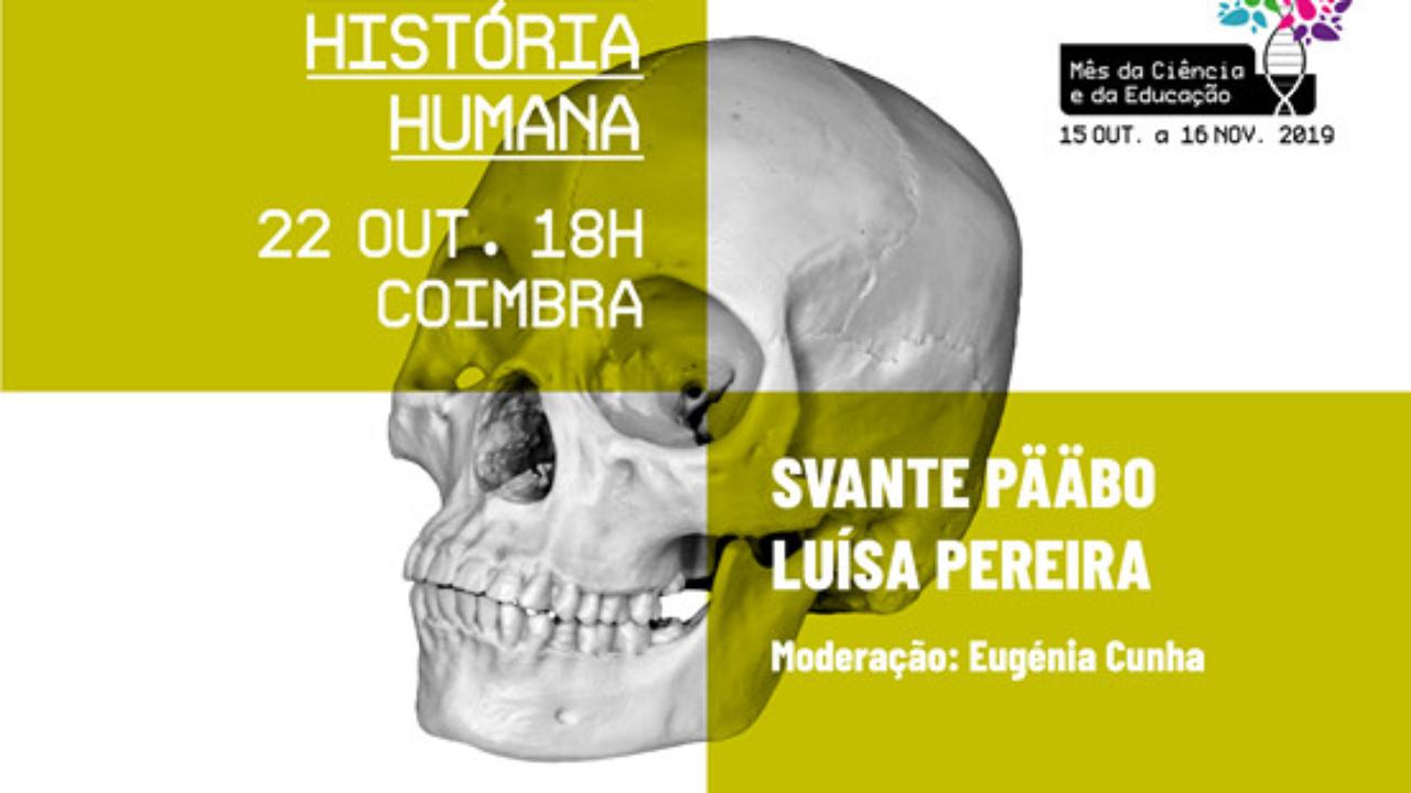 Como a genética conta a nossa grande história humana com Svante Pääbo, Luísa Pereira e moderação de Eugénia Cunha