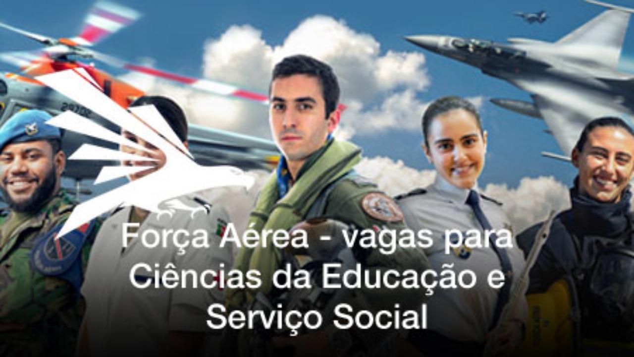 Força Aérea - vagas para Ciências da Educação e Serviço Social