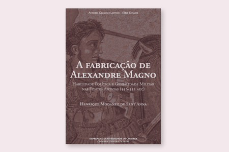 A fabricação de Alexandre Magno: habilidade política e genialidade militar nas fontes antigas (336-331 AEC)