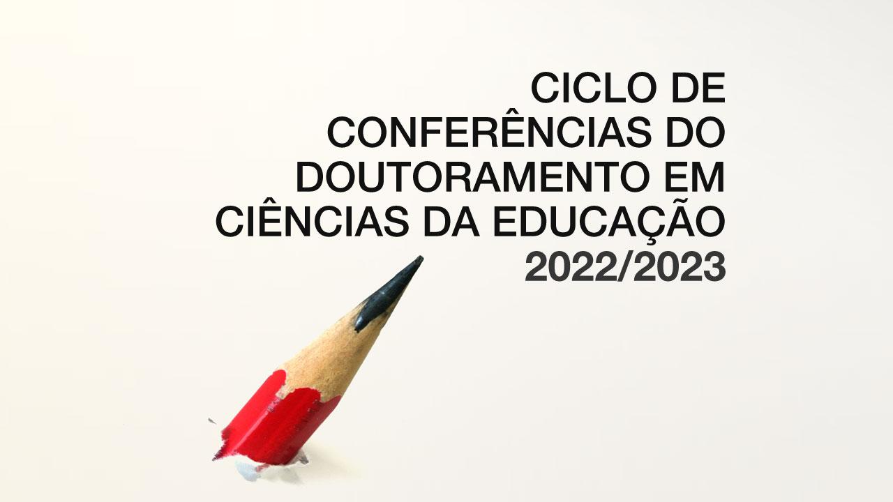 Ciclo de Conferências do Doutoramento em Ciências da Educação 2022-23