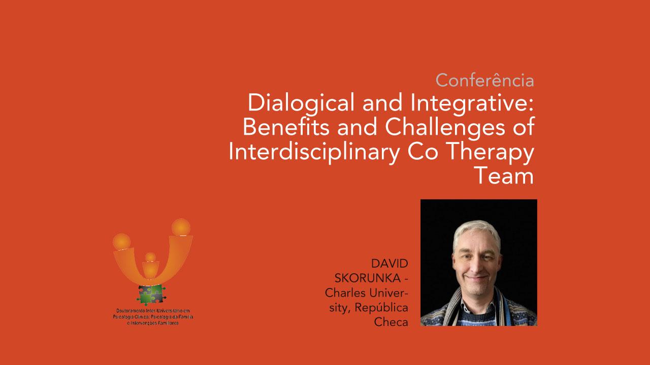 Conferência Dialogical and Integrative: Benefits and Challenges of Interdisciplinary Co Therapy Team